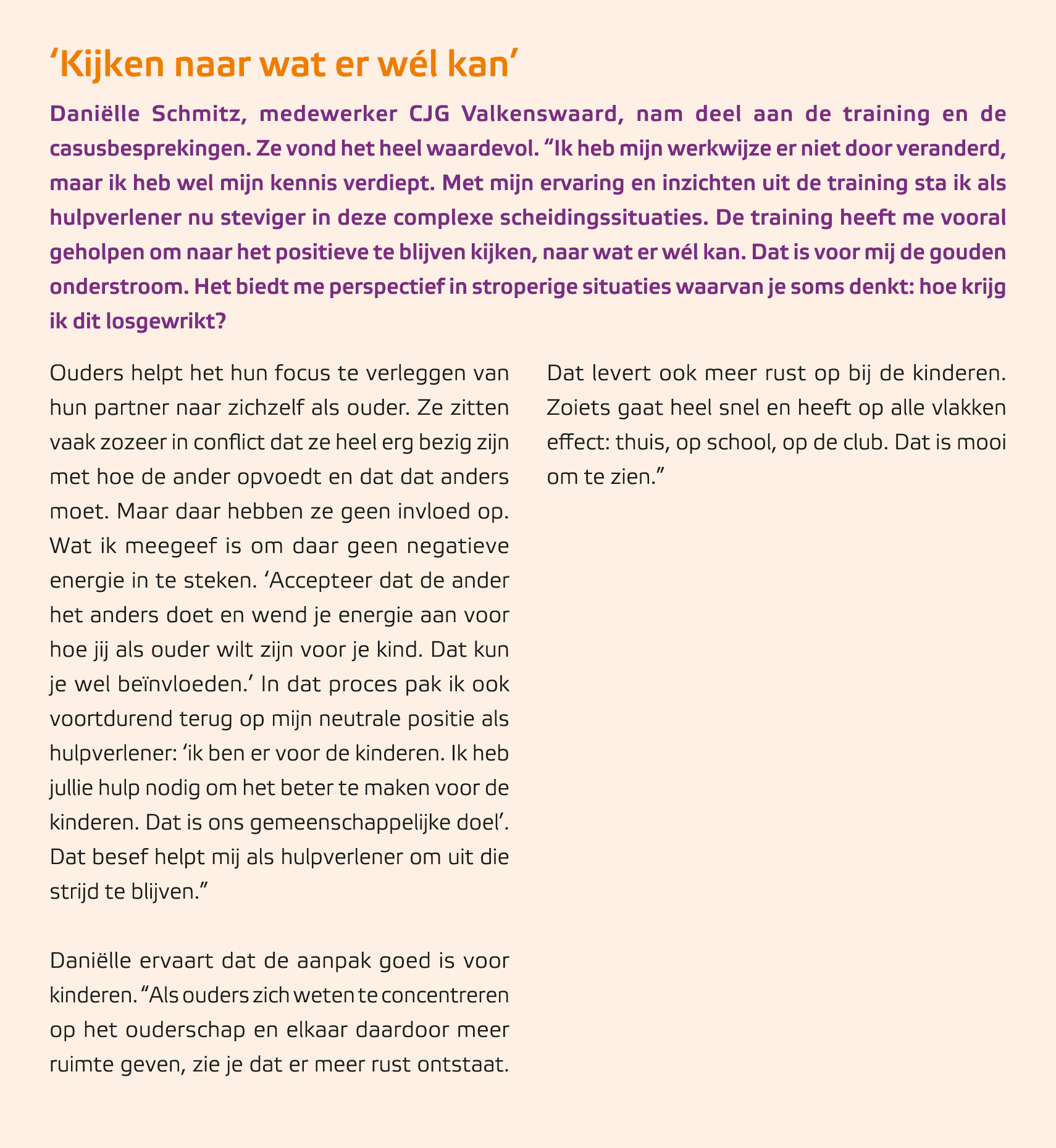 ‘Kijken naar wat er w l kan’ Dani lle Schmitz, medewerker CJG Valkenswaard, nam deel aan de training en de casusbespr...