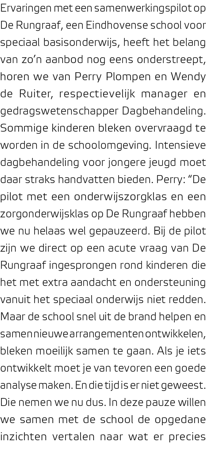 Ervaringen met een samenwerkingspilot op De Rungraaf, een Eindhovense school voor speciaal basisonderwijs, heeft het ...