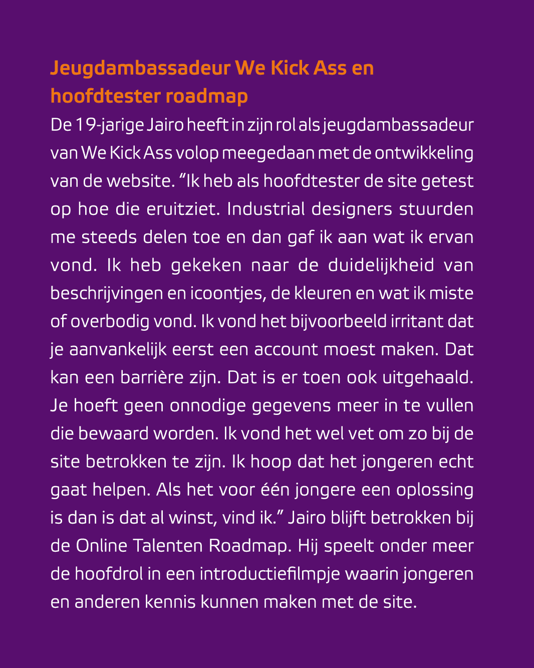 Jeugdambassadeur We Kick Ass en hoofdtester roadmap De 19 jarige Jairo heeft in zijn rol als jeugdambassadeur van We ...