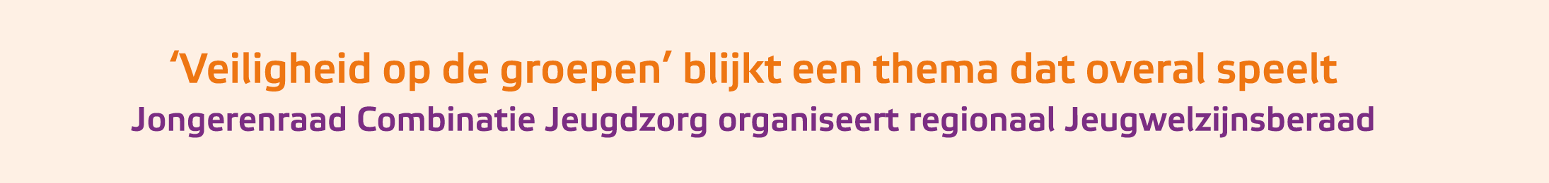 ‘Veiligheid op de groepen’ blijkt een thema dat overal speelt Jongerenraad Combinatie Jeugdzorg organiseert regionaa...