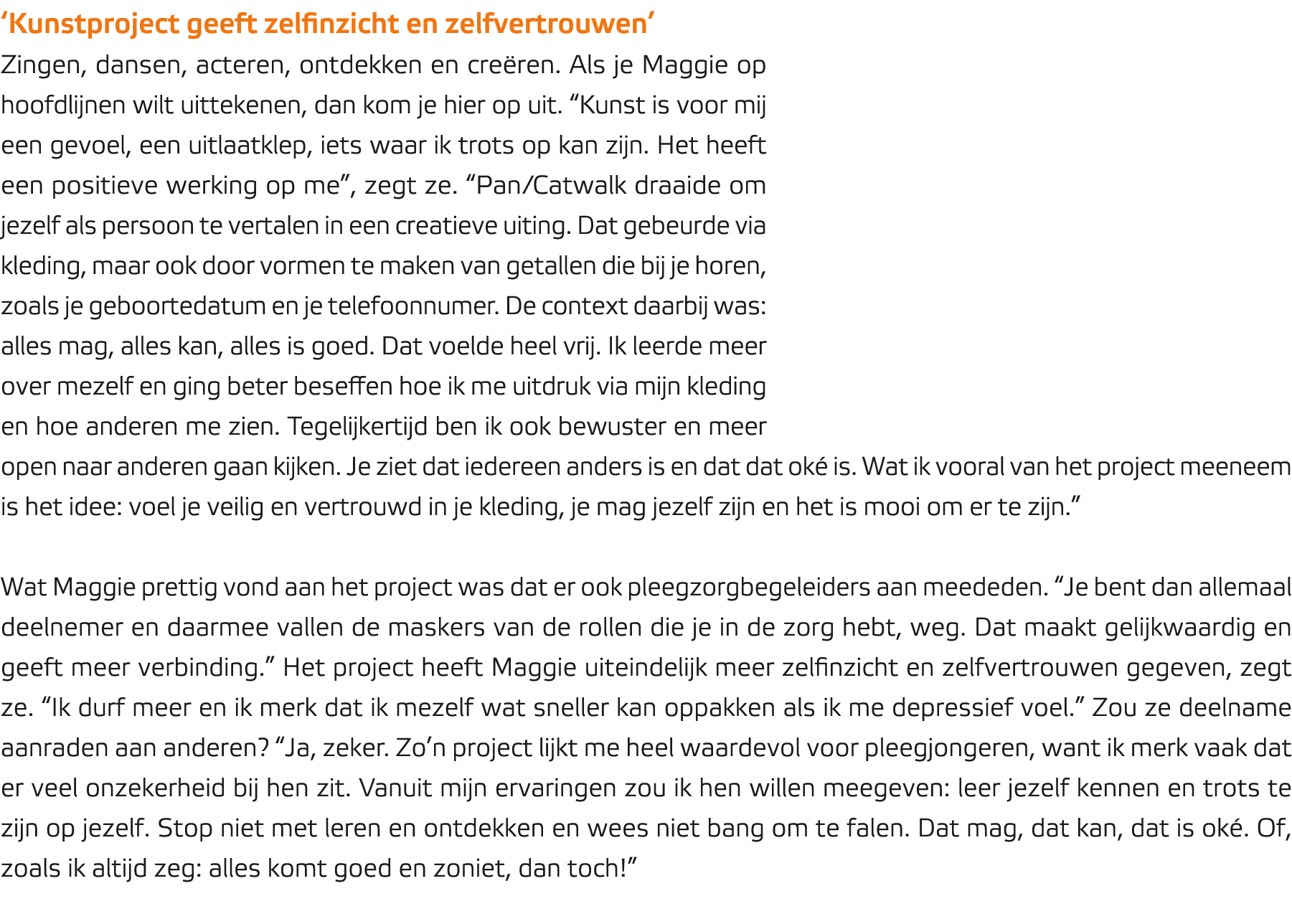 ‘Kunstproject geeft zelfinzicht en zelfvertrouwen’ Zingen, dansen, acteren, ontdekken en cre ren. Als je Maggie op ho...