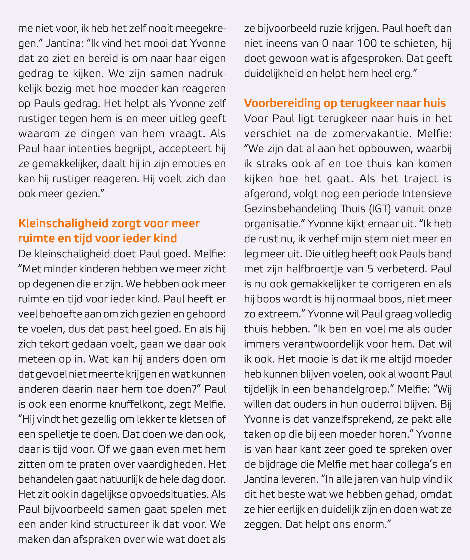 me niet voor, ik heb het zelf nooit meegekregen.” Jantina: “Ik vind het mooi dat Yvonne dat zo ziet en bereid is om n...
