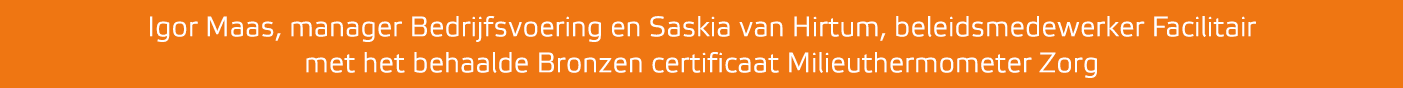 Igor Maas, manager Bedrijfsvoering en Saskia van Hirtum, beleidsmedewerker Facilitair met het behaalde Bronzen certif...
