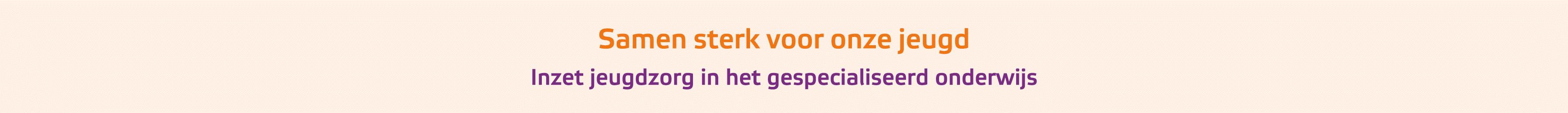 Samen sterk voor onze jeugd Inzet jeugdzorg in het gespecialiseerd onderwijs