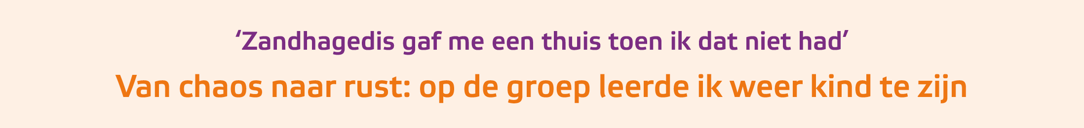 ‘Zandhagedis gaf me een thuis toen ik dat niet had’ Van chaos naar rust: op de groep leerde ik weer kind te zijn
