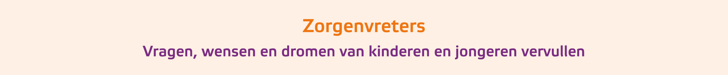 Zorgenvreters Vragen, wensen en dromen van kinderen en jongeren vervullen