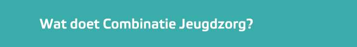 Wat doet Combinatie Jeugdzorg?