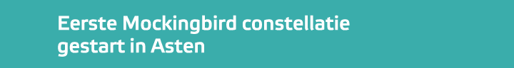 Eerste Mockingbird constellatie gestart in Asten