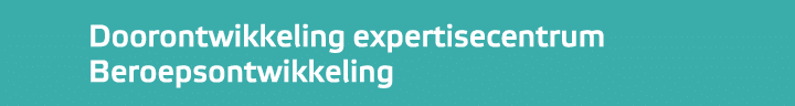 Doorontwikkeling expertisecentrum Beroepsontwikkeling